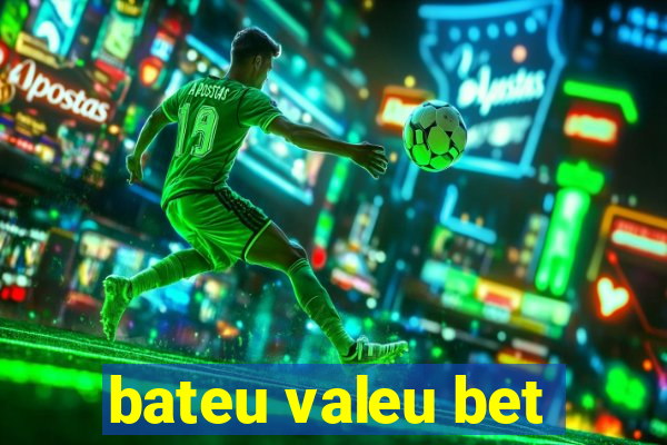 bateu valeu bet